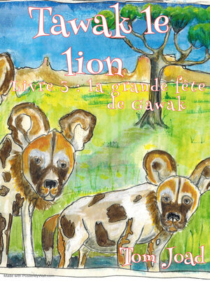 cover image of TAWAK le lion 3 (Livre jeunesse sans IA)